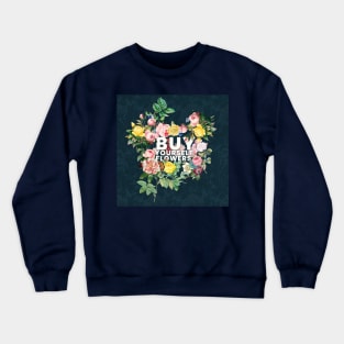 Self Love | Buy Yourself Flowers Crewneck Sweatshirt